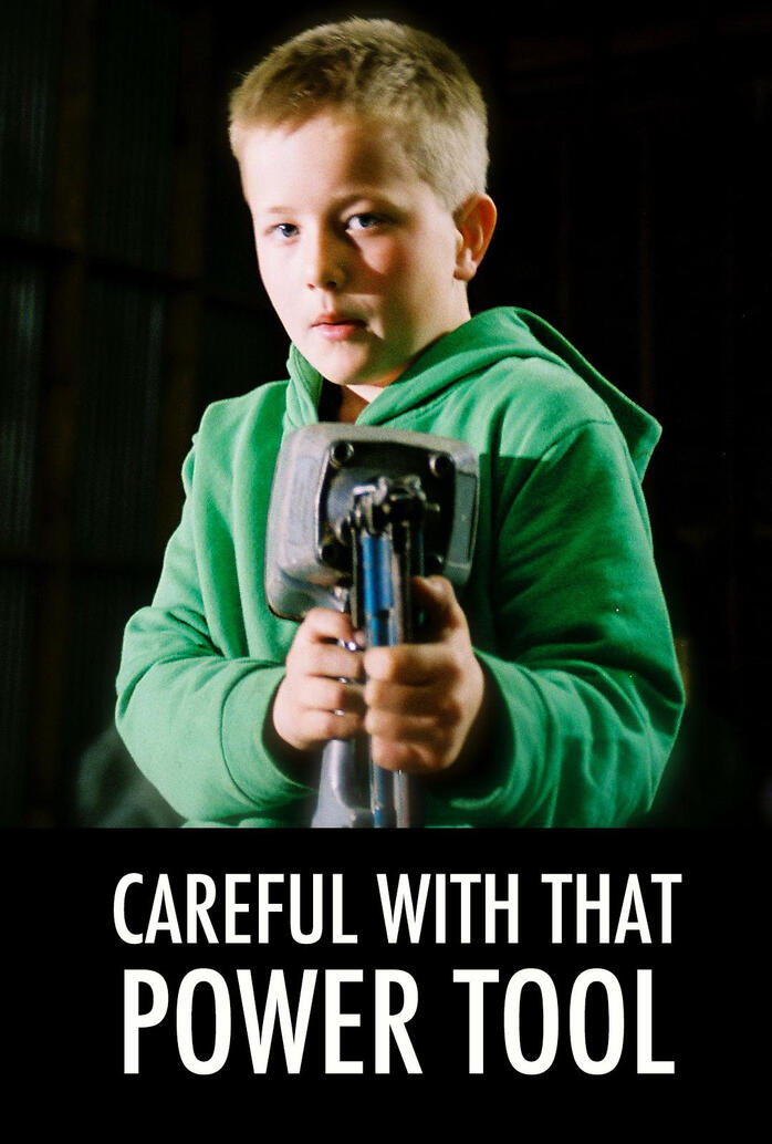 Careful with that Power Tool (2009)